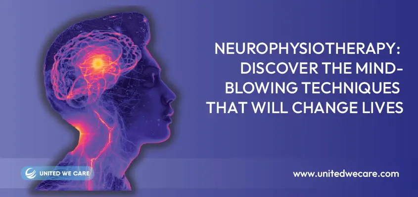 Neurophysiotherapy: Discover the Mind-Blowing Techniques That Will Change Lives