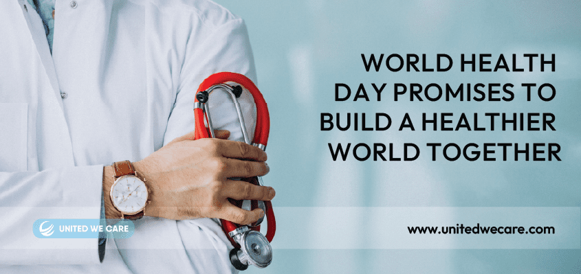World Health Day Promises To Build a Healthier World Together