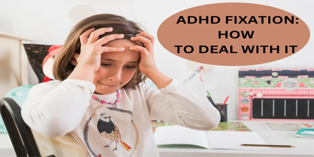 ADHD Fixation: 4 Important Tips To deal With It