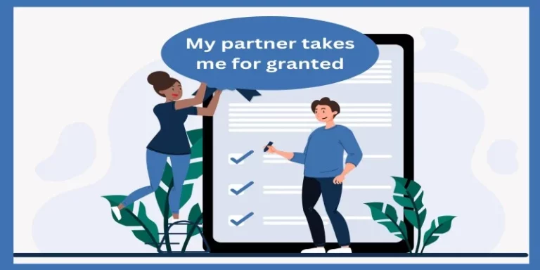 My Partner Takes Me For Granted: 5 Important Tips