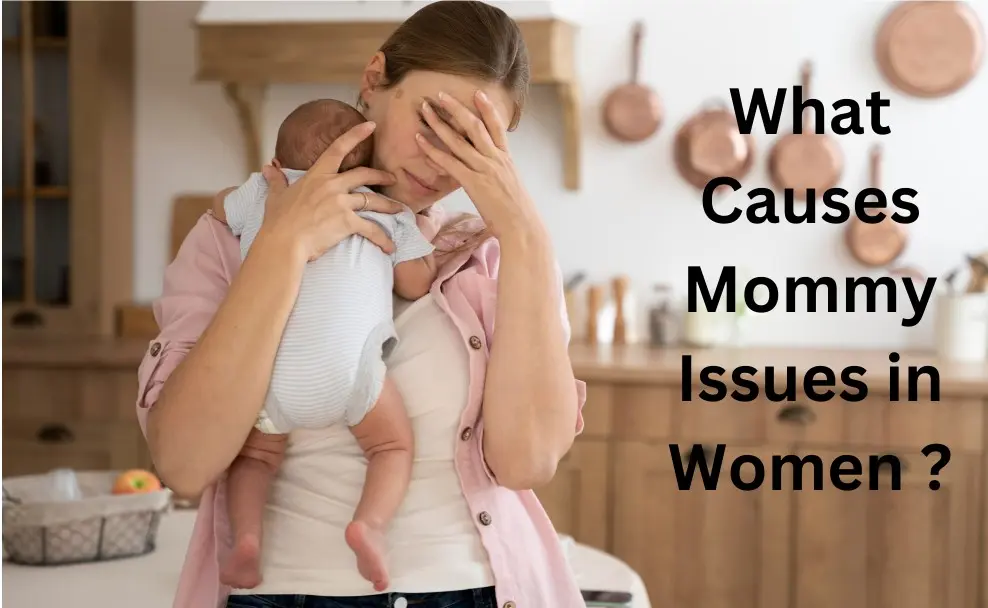 What Causes Mommy Issues in Women ?