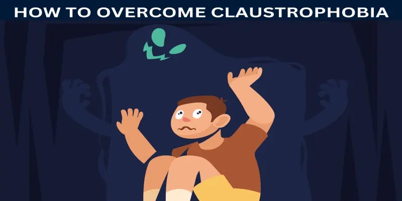 How To Overcome Claustrophobia