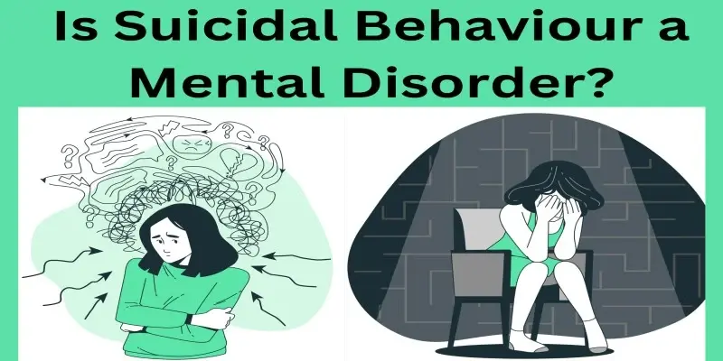 Is Suicidal Behaviour A Mental Disorder?The Answer Will Surprise You!