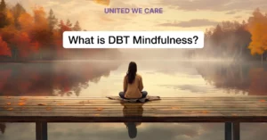 What is DBT Mindfulness