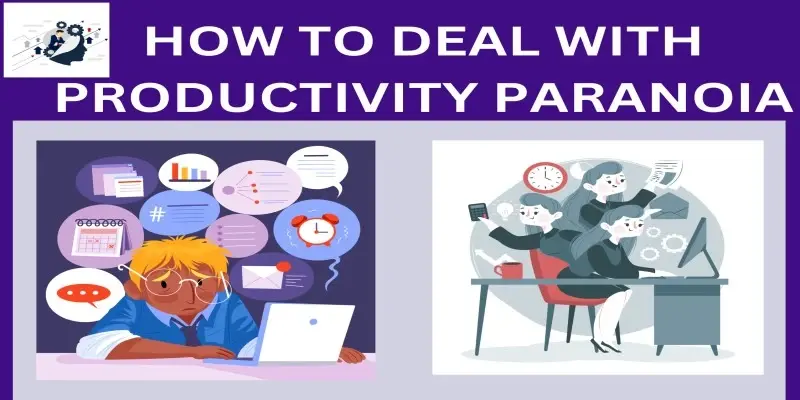 How To Deal With Productivity Paranoia