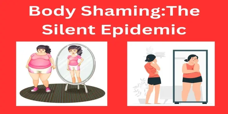 Body Shaming: The Silent Epidemic