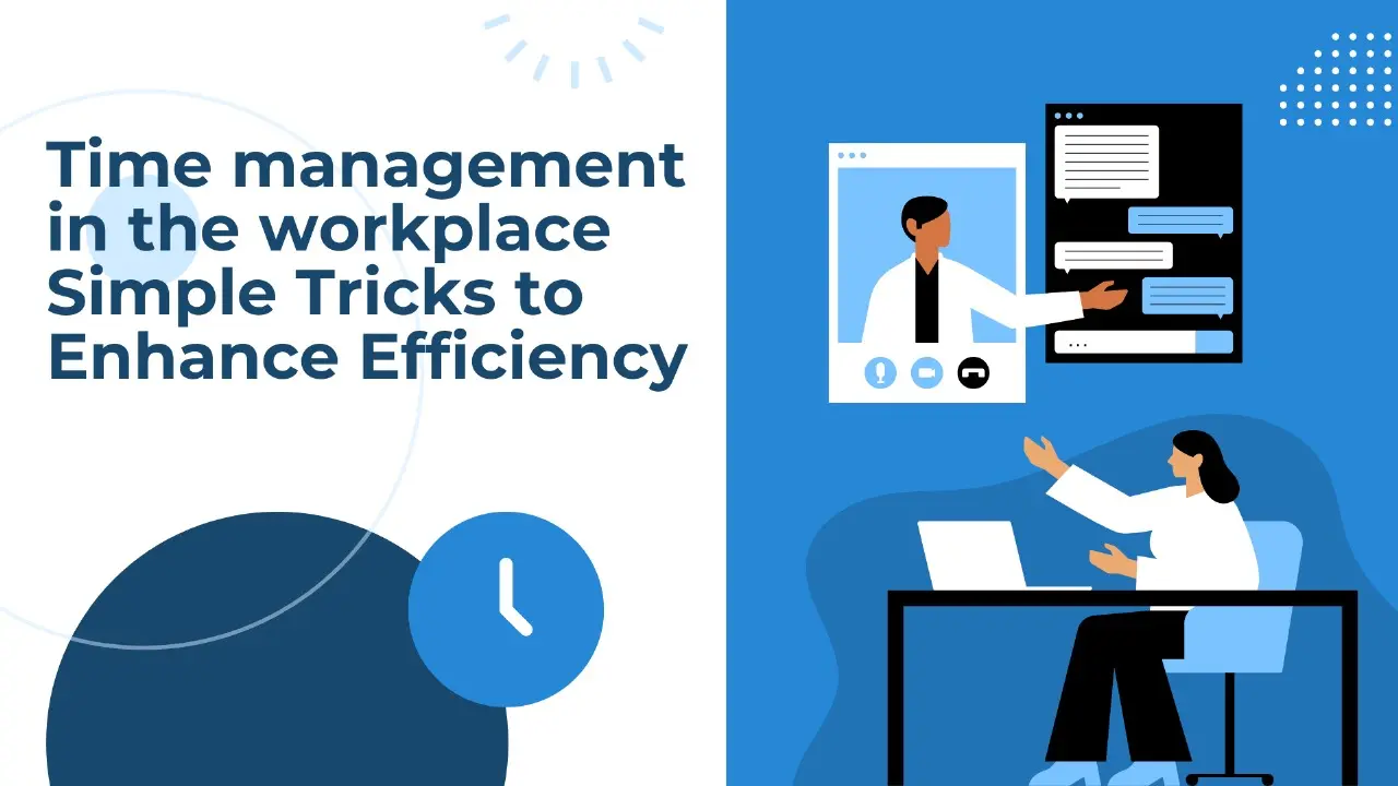 Time Management in the Workplace: Simple Tricks to Enhance Efficiency