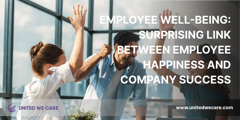 Employee Well-Being: Surprising Link Between Employee Happiness and Company Success