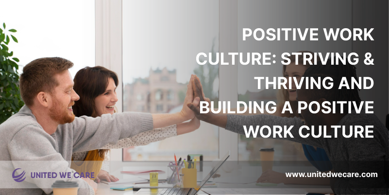 Positive Work Culture: Striving & Thriving and Building a Positive Work Culture