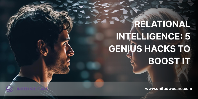 Relational Intelligence: 5 Genius Hacks to Boost it