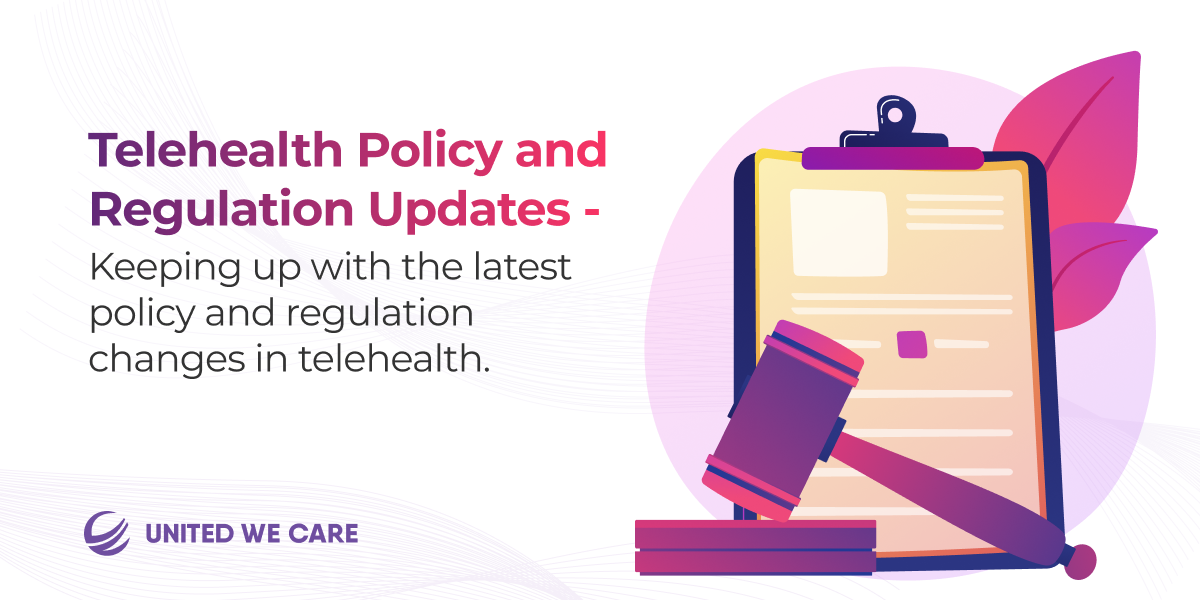 Telehealth Policy and Regulation Updates – Keeping up with the latest policy and regulation changes in telehealth
