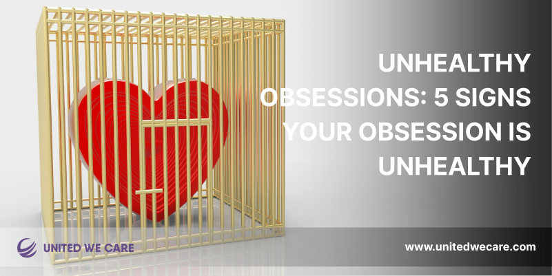 Unhealthy Obsessions: 5 Signs Your Obsession is Unhealthy