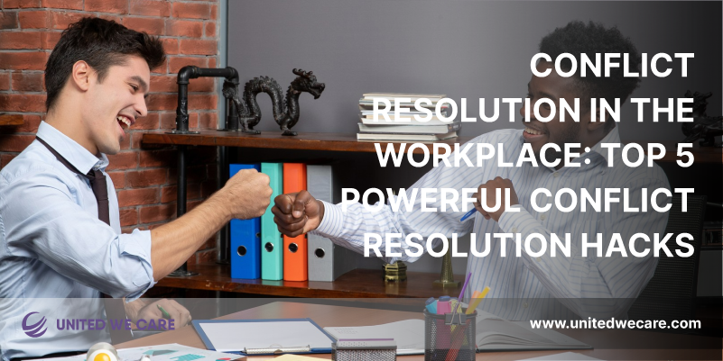 Conflict Resolution in the Workplace: Top 5 Powerful Conflict Resolution Hacks