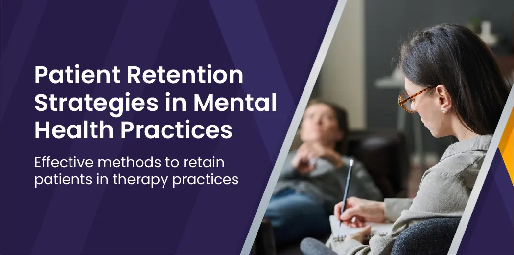 Patient Retention Strategies in Mental Health Practices – Effective methods to retain patients in therapy practices