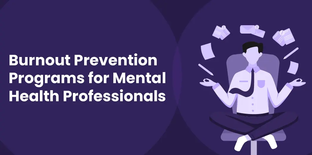 Burnout Prevention Programs for Mental Health Professionals