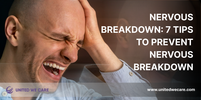 Nervous Breakdown: 7 Tips To Prevent Nervous Breakdown