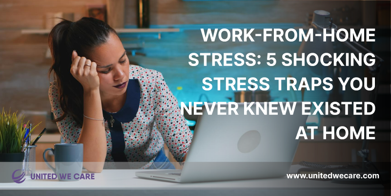 Work-From-Home Stress: 5 Shocking Stress Traps You Never Knew Existed At Home