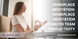 Workplace Meditation: Workplace Meditation Revolutionizes Team Productivity