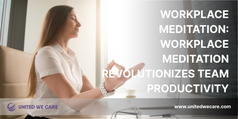 Workplace Meditation: Workplace Meditation Revolutionizes Team Productivity