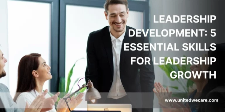 Leadership Development: 5 Essential Skills for Leadership Growth