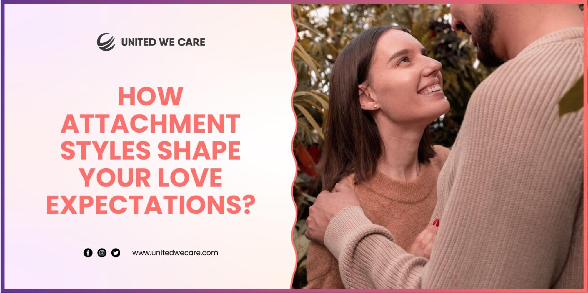 How Attachment Styles Shape Your Love Expectations