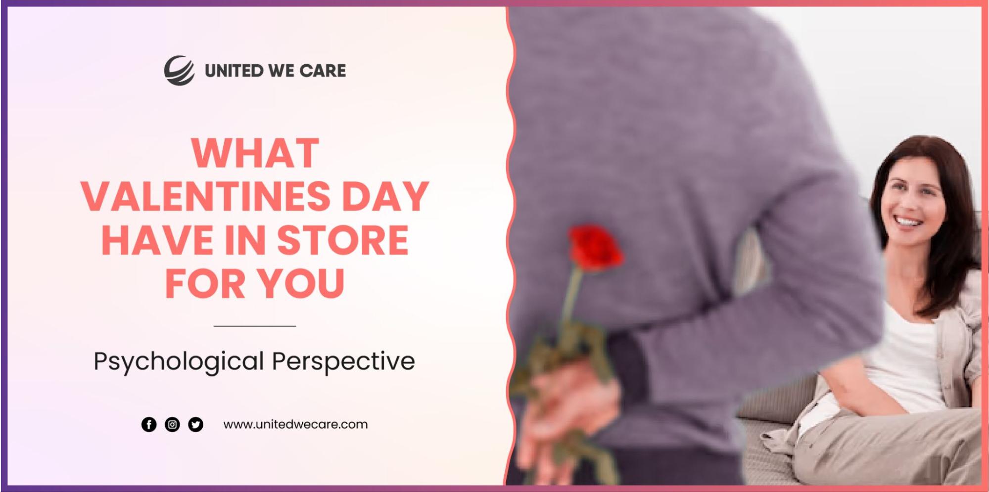 What Valentine’s Day Has in Store for You – A Psychological Perspective