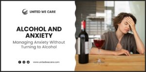 Alcohol and Anxiety Managing Anxiety Without Turning to Alcohol