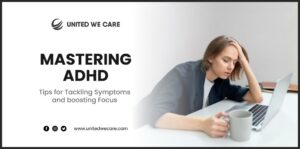 Mastering ADHD Tips for Tackling Symptoms and Boosting Focus