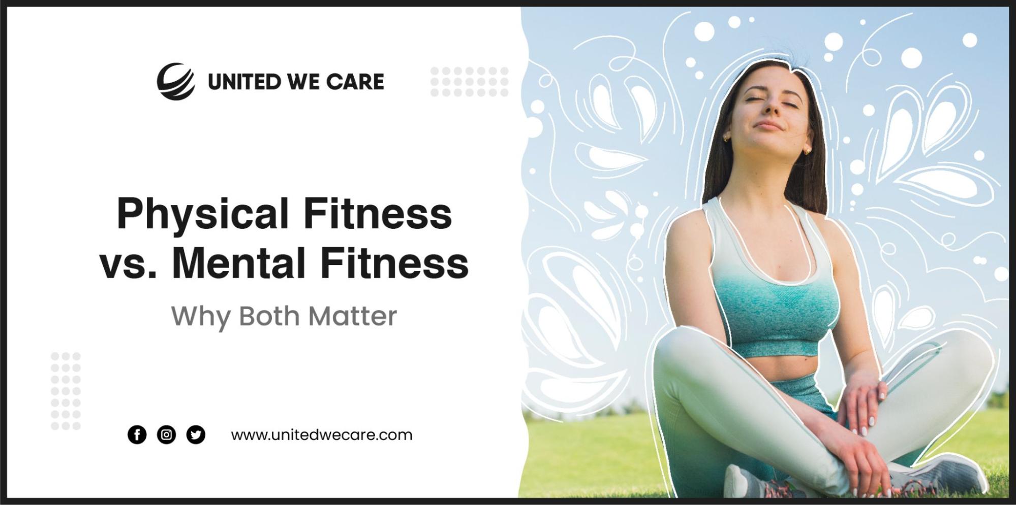Physical Fitness vs. Mental Fitness: Why Both Matter