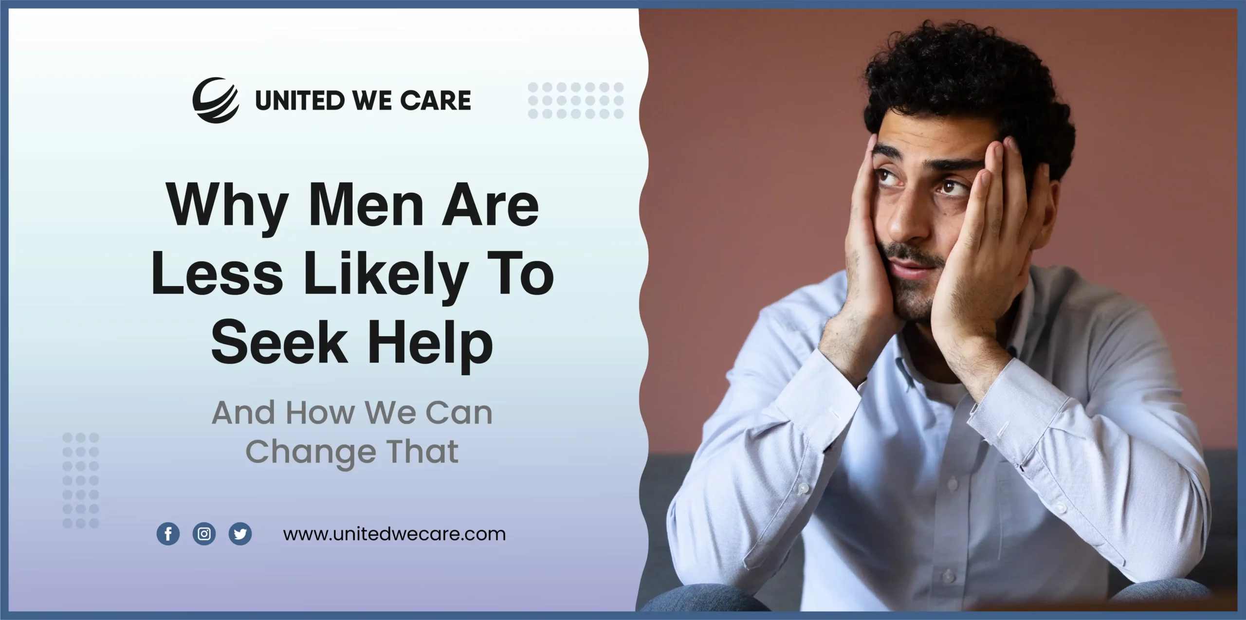 Why Men Are Less Likely To Seek Help: And How We Can Change That